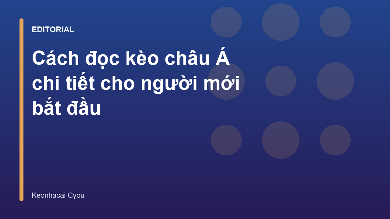 Hướng dẫn cách đọc kèo châu Á cho người mới