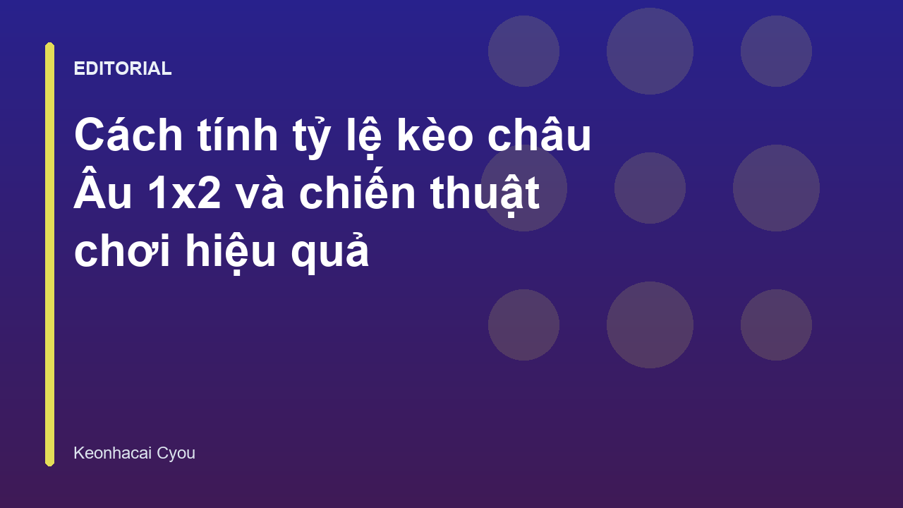 Hướng dẫn cách tính tỷ lệ kèo châu Âu 1x2