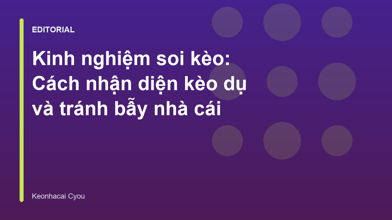 Kinh nghiệm soi kèo và nhận diện kèo dụ