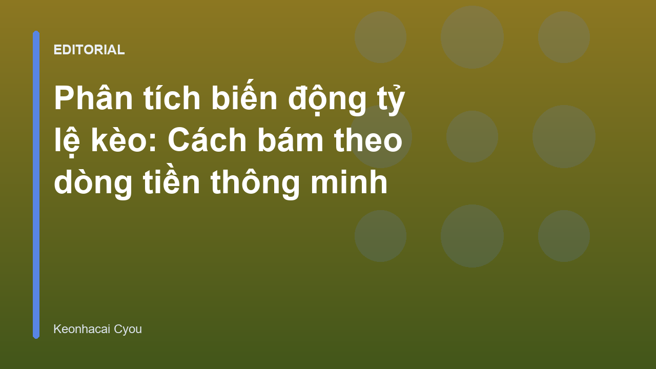 Phân tích biến động tỷ lệ kèo bóng đá