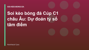 Read more about the article Soi kèo bóng đá Cúp C1 châu Âu: Dự đoán tỷ số tâm điểm