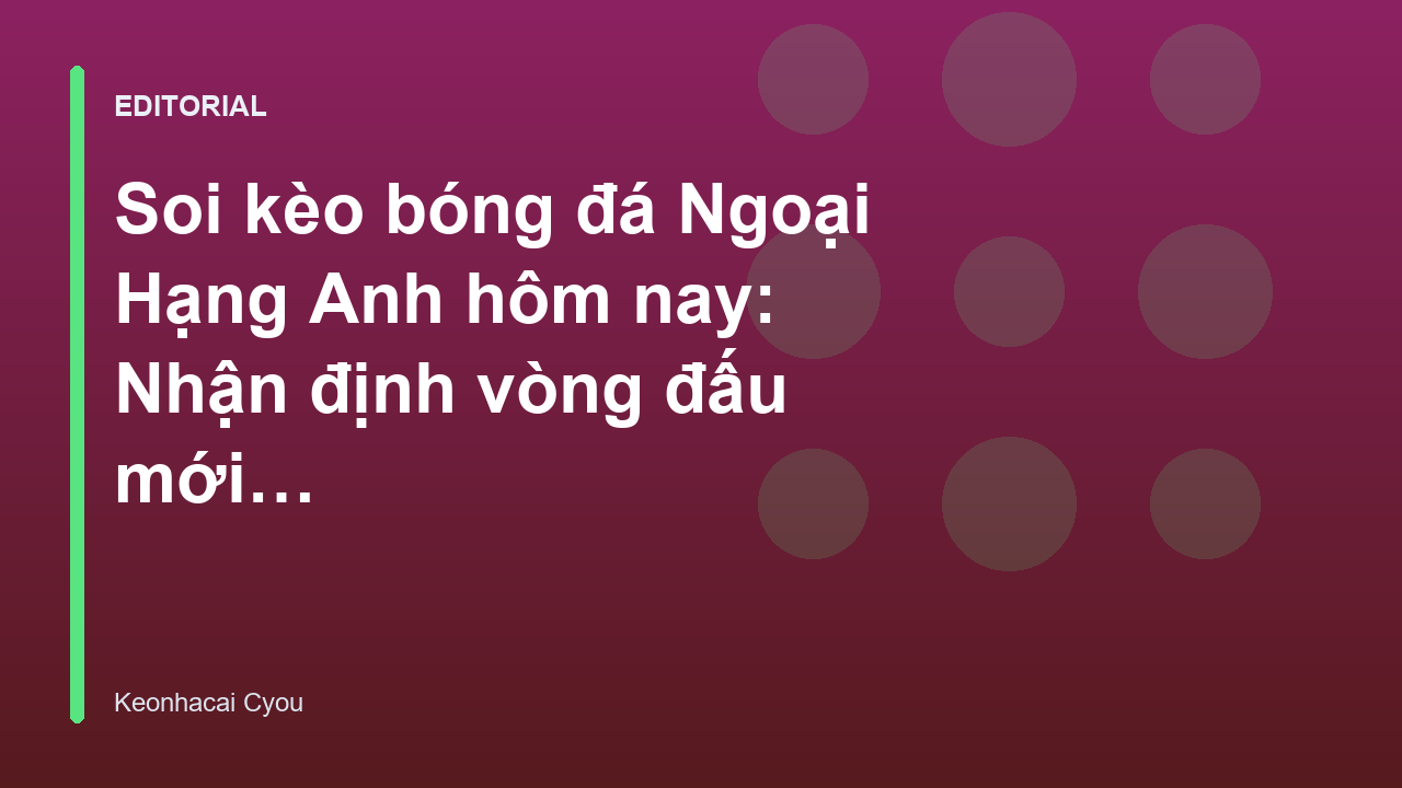 Phân tích soi kèo bóng đá Ngoại Hạng Anh